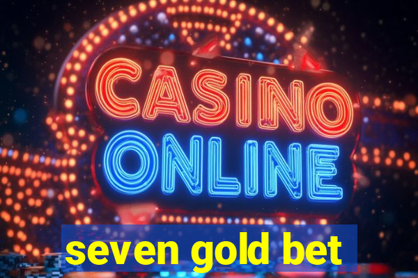 seven gold bet